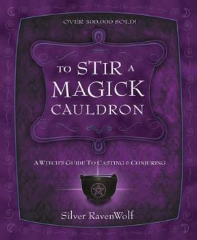 Paperback To Stir a Magick Cauldron: A Witch's Guide to Casting and Conjuring Book