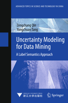 Hardcover Uncertainty Modeling for Data Mining: A Label Semantics Approach Book