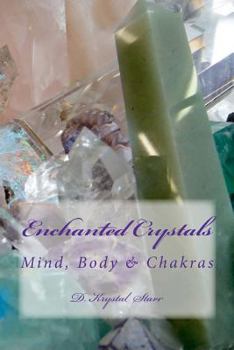 Paperback Enchanted Crystals: Mind, Body & Chakras Book