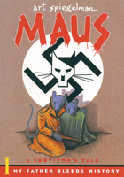 Maus: A Survivor's Tale: My Father Bleeds History