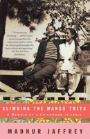 Climbing the Mango Trees: A Memoir of a Childhood in India