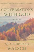 Conversations with God, An Uncommon Dialogue: Living in the World with Honesty, Courage, and Love, Book 1