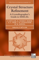 Crystal Structure Refinement: A Crystallographer's Guide to SHELXL (International Union of Crystallography Texts on Crystallography)