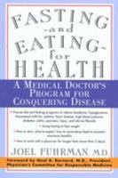 Fasting and Eating for Health: A Medical Doctor's Program for Conquering Disease