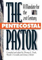 The Pentecostal Pastor: A Mandate for the 21st Century