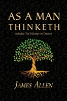 As a Man Thinketh and Other Writings