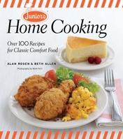 Junior's Home Cooking: Over 100 Recipes for Classic Comfort Food