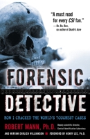 Forensic Detective: How I Cracked the World's Toughest Cases