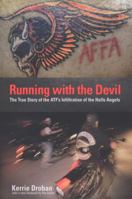 Running with the Devil: The True Story of the ATF's Infiltration of the Hells Angels