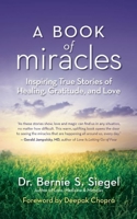 A Book of Miracles: Inspiring True Stories of Healing, Gratitude, and Love