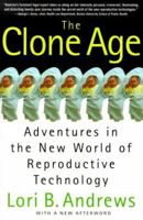 The Clone Age : Adventures in the New World of Reproductive Technology