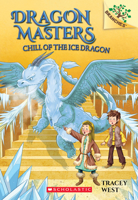 Dragon Masters #09: Chill Of The Ice Dragon: A Branches Book