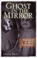 Ghost in the Mirror: Real Cases of Spirit Encounters