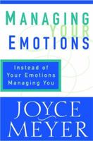 Managing Your Emotions: Instead of Your Emotions Managing You