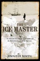 The Ice Master: The Doomed 1913 Voyage of the Karluk