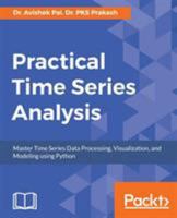 Practical Time Series Analysis: Master Time Series Data Processing, Visualization, and Modeling using Python 1788290224 Book Cover