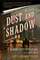 Dust and Shadow: An Account of the Ripper Killings by Dr. John H. Watson