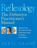 Reflexology: The Definitive Practitioner's Manual