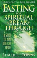 Fasting for Spiritual Breakthrough: A Guide to Nine Biblical Fasts