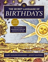 The Secret Language of Birthdays: Personology Profiles for Each Day of the Year 0525426884 Book Cover