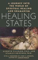 Healing States: A Journey Into the World of Spiritual Healing and Shamanism