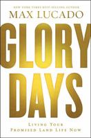 Glory Days: Living Your Promised Land Life Now