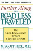 Further Along the Road Less Traveled: The Unending Journey Toward Spiritual Growth