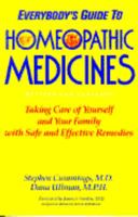 Everybody's guide to homeopathic medicines