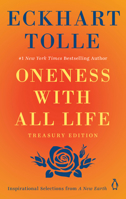 Oneness With All Life Treasury Edition: Inspirational Selections from A New Earth