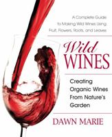 Wild Wines: Creating Organic Wines from Nature's Garden