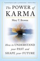 The Power of Karma: How to Understand Your Past and Shape Your Future