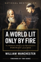 A World Lit Only by Fire: The Medieval Mind and the Renaissance