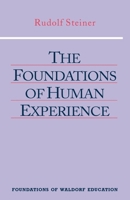 The Foundations of Human Experience (Foundations of Waldorf Education, 1)