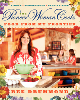 The Pioneer Woman Cooks: Food from My Frontier