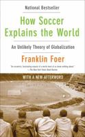 How Soccer Explains the World: An Unlikely Theory of Globalization