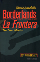 Borderlands/La Frontera: The New Mestiza