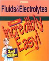 Fluids and Electrolytes Made Incredibly Easy! (Incredibly Easy! Series)