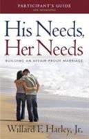 His Needs, Her Needs Participant's Guide: Building an Affair-Proof Marriage