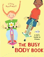 The Busy Body Book: A Kid's Guide to Fitness (Booklist Editor's Choice. Books for Youth (Awards))