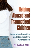 Helping Abused and Traumatized Children: Integrating Directive and Nondirective Approaches