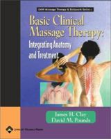 Basic Clinical Massage Therapy: Integrating Anatomy and Treatment (Lww Massage Therapy & Bodywork Educational Series.)