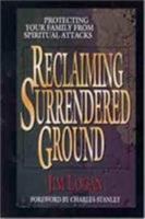 Reclaiming Surrendered Ground: Protecting Your Family from Spiritual Attacks