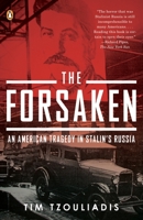 The Forsaken: An American Tragedy in Stalin's Russia