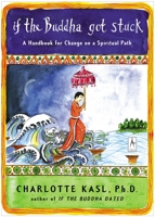 If the Buddha Got Stuck: A Handbook for Change on a Spiritual Path