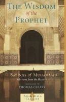 The Wisdom of the Prophet: The Sayings of Muhammad