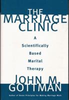 The Marriage Clinic: A Scientifically-Based Marital Therapy (Norton Professional Books)