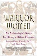 Warrior Women: An Archaeologist's Search for History's Hidden Heroines