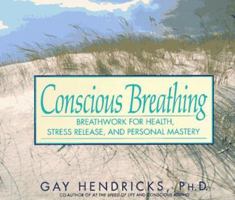 Conscious Breathing: Breathwork for Health, Stress Release, and Personal Mastery