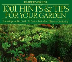 1001 Hints & Tips for Your Garden : An Indispensable Guide to Easier and More Effective Gardening