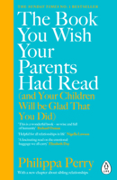 The Book You Wish Your Parents Had Read and Your Children Will Be Glad That You Did